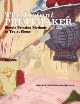 Paperback The Instant Printmaker: Simple Printing Methods to Try Athome Book