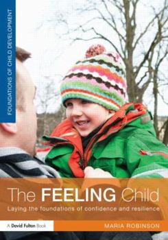 Paperback The Feeling Child: Laying the Foundations of Confidence and Resilience Book