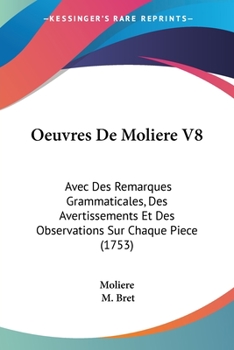 Oeuvres De Moliere V8: Avec Des Remarques Grammaticales, Des Avertissements Et Des Observations Sur Chaque Piece (1753)