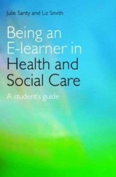 Paperback Being an E-Learner in Health and Social Care: A Student's Guide Book
