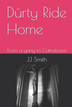 Paperback Dürty Ride Home: From a gang to Catholicism Book