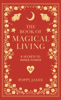 Paperback The Book of Magical Living: 8 Secrets to Good Fortune Book