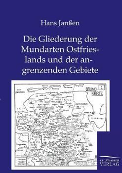 Die Gliederung Der Mundarten Ostfrieslands Und Der Angrenzenden Gebiete