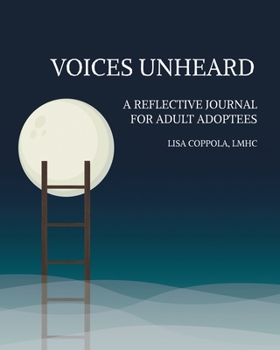 Paperback Voices Unheard: A Reflective Journal for Adult Adoptees Book
