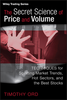 Hardcover The Secret Science of Price and Volume: Techniques for Spotting Market Trends, Hot Sectors, and the Best Stocks Book