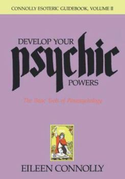 Paperback Develop Your Psychic Powers, Connolly Esoteric Guidebook Series: Volume II Book