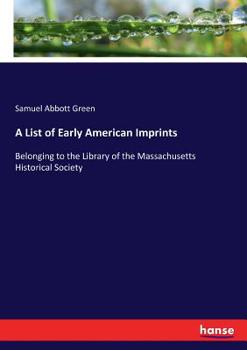 Paperback A List of Early American Imprints: Belonging to the Library of the Massachusetts Historical Society Book