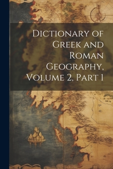 Paperback Dictionary of Greek and Roman Geography, Volume 2, part 1 Book