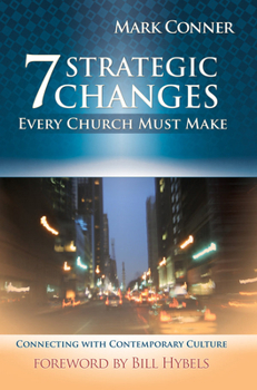 Paperback 7 Strategic Changes Every Church Must Make: Connecting with Contemporary Culture Book