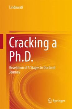 Hardcover Cracking a Ph.D.: Revelation of 5 Stages in Doctoral Journey Book