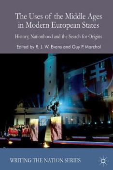 Paperback The Uses of the Middle Ages in Modern European States: History, Nationhood and the Search for Origins Book