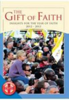 Paperback The Gift of Faith: Insights for the Year of Faith Book