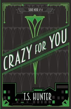 Crazy for You: Soho Noir Series #4 - Book #4 of the Soho Noir