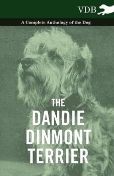 Paperback The Dandie Dinmont Terrier - A Complete Anthology of the Dog - Book