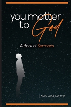 Paperback You Matter To God: A Book Of Sermons Book