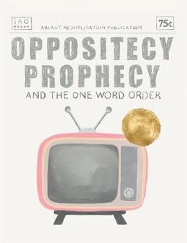 Paperback Oppositecy Prophecy: And the One Word Order Book