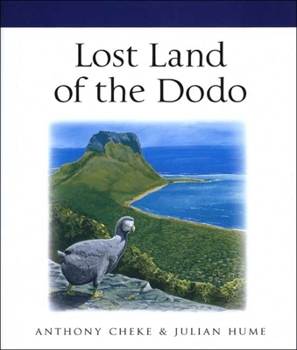 Lost Land of the Dodo: The Ecological History of Mauritius, Reunion, and Rodrigues - Book  of the Poyser Monographs