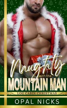 Paperback Naughty With The Mountain Man: Log Cabin Christmas Book