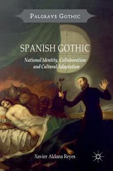 Hardcover Spanish Gothic: National Identity, Collaboration and Cultural Adaptation Book