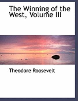 Paperback The Winning of the West, Volume III [Large Print] Book