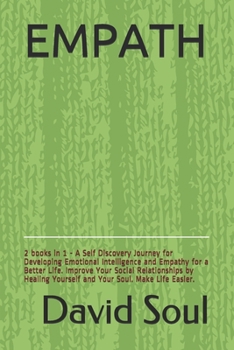 Paperback Empath: 2 books in 1 - A Self Discovery Journey for Developing Emotional Intelligence and Empathy for a Better Life. Improve Y Book
