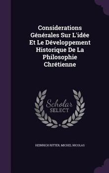 Hardcover Considerations Générales Sur L'idée Et Le Développement Historique De La Philosophie Chrétienne Book