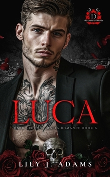 Luca (Dark Legends Mafia Romance Series, Book 5): Only Legends Live Forever