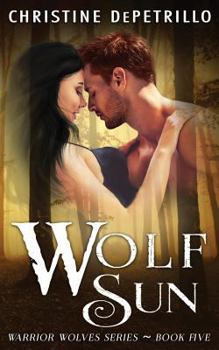 Wolf Sun - Book #5 of the Warrior Wolves