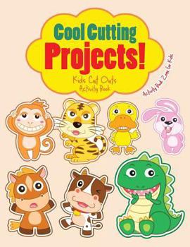 Paperback Cool Cutting Projects! Kids Cut Outs Activity Book