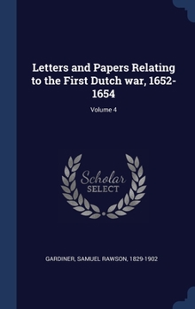 Letters and Papers Relating to the First Dutch War: 1652-1654, Vol. IV