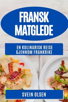Paperback Fransk Matglede: En Kulinarisk Reise gjennom Frankrike [Norwegian] Book