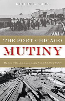 Paperback The Port Chicago Mutiny: The Story of the Largest Mass Mutiny Trial in U.S. Naval History Book