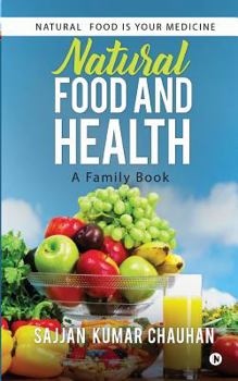 Paperback Natural Food and Health: A Family Book: Natural Food Is Your Medicine Book