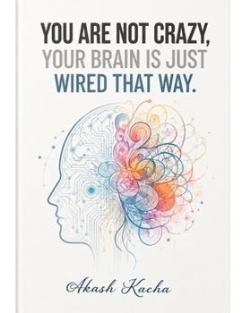 Paperback YOU ARE NOT CRAZY, YOUR BRAIN IS JUST WIRED THAT WAY Book