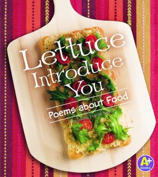 Lettuce Introduce You: Poems about Food (A+ Books)