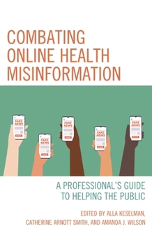 Paperback Combating Online Health Misinformation: A Professional's Guide to Helping the Public Book