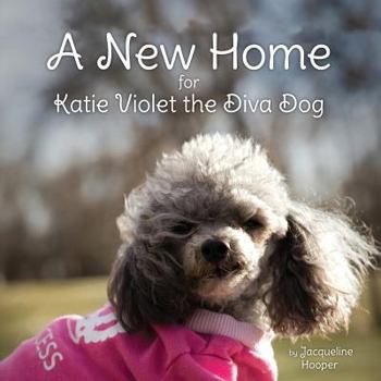 Paperback A New Home for Katie Violet the Diva Dog Book
