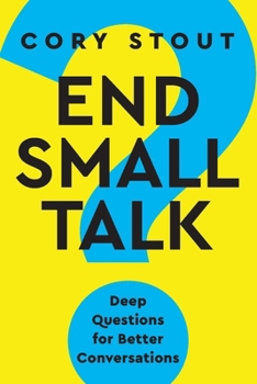 Paperback End Small Talk: Deep Questions for Better Conversations Book