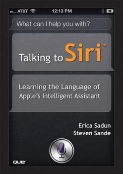 Paperback Talking to Siri: Learning the Language of Apple's Intelligent Assistant Book