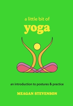 Hardcover A Little Bit of Yoga: An Introduction to Postures & Practice Book