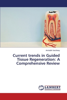 Paperback Current trends in Guided Tissue Regeneration: A Comprehensive Review Book