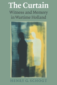 Paperback The Curtain: Witness and Memory in Wartime Holland Book