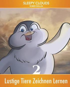 Lustige Tiere Zeichnen Lernen 2: Sleepy Clouds präsentiert Bücher für Kinder und Jugendliche (Kinderbuch)