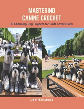 Paperback Mastering Canine Crochet: 10 Charming Dog Projects for Craft Lovers Book