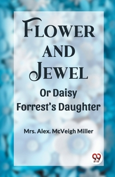 Paperback Flower and Jewel Or Daisy Forrest's Daughter Book