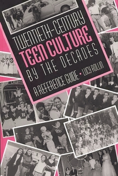 Hardcover Twentieth-Century Teen Culture by the Decades: A Reference Guide Book