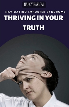 Paperback Thriving in Your Truth: Navigating Imposter Syndrome Book