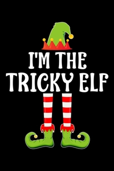 Paperback I'm the Tricky Elf: Blank Lined Family Matching Christmas Diary - Best Christmas gift Notebook And Journal - 6x9 Inch 120 Pages White Pape Book