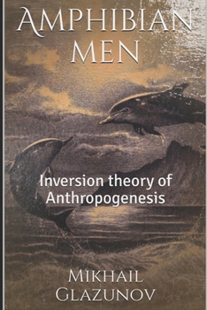 Paperback Amphibian men: Inversion theory of Anthropogenesis Book