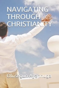 Paperback Navigating Through Christianity Book